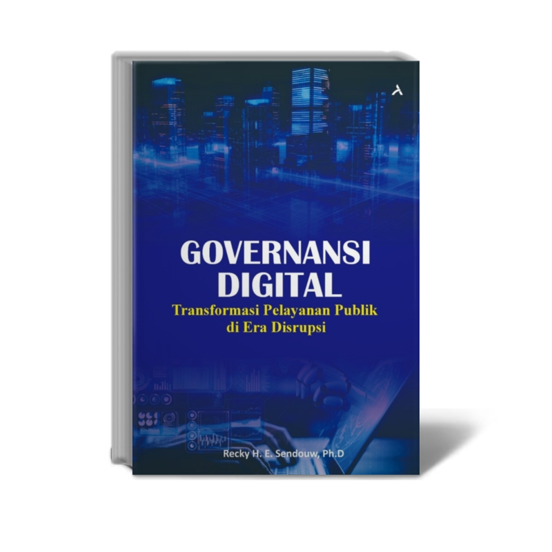 GOVERNANSI DIGITAL : Transformasi Pelayanan Publik di Era Disrupsi ...